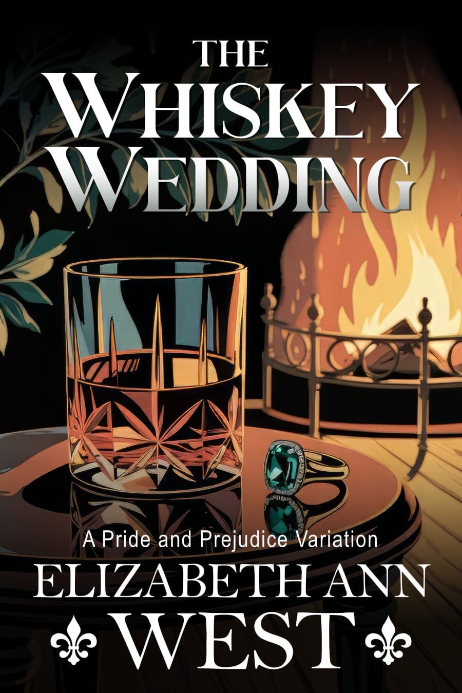Pride and prejudice variation called The Whiskey Wedding, by Elizabeth Ann West. Book Cover has a fireplace burning and a glass of whiskey in an art style